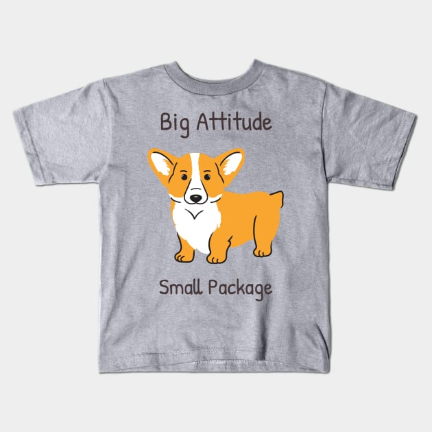 Corgi - Big Attitude, Small Package Kids T-Shirt by SouthPasadenaTeeShop